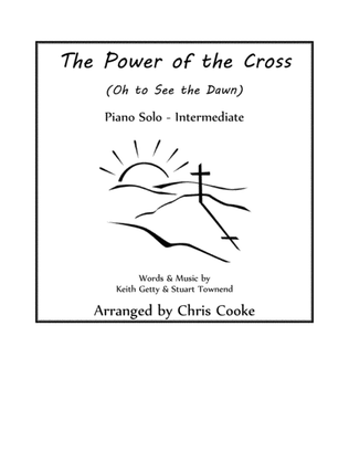 The Power Of The Cross (Oh To See The Dawn)