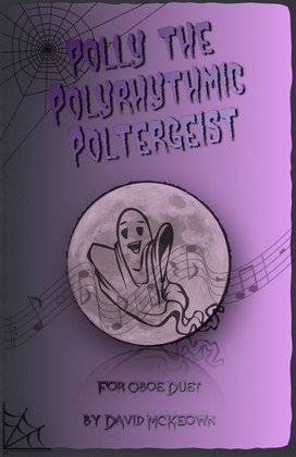 Polly the Polyrhythmic Poltergeist, Halloween Duet for Oboe