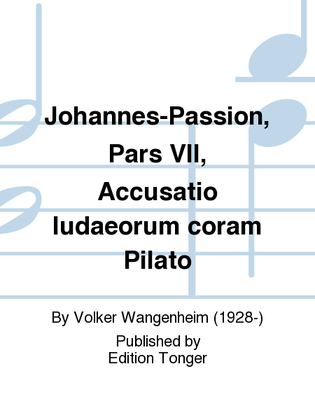 Johannes-Passion, Pars VII, Accusatio Iudaeorum coram Pilato