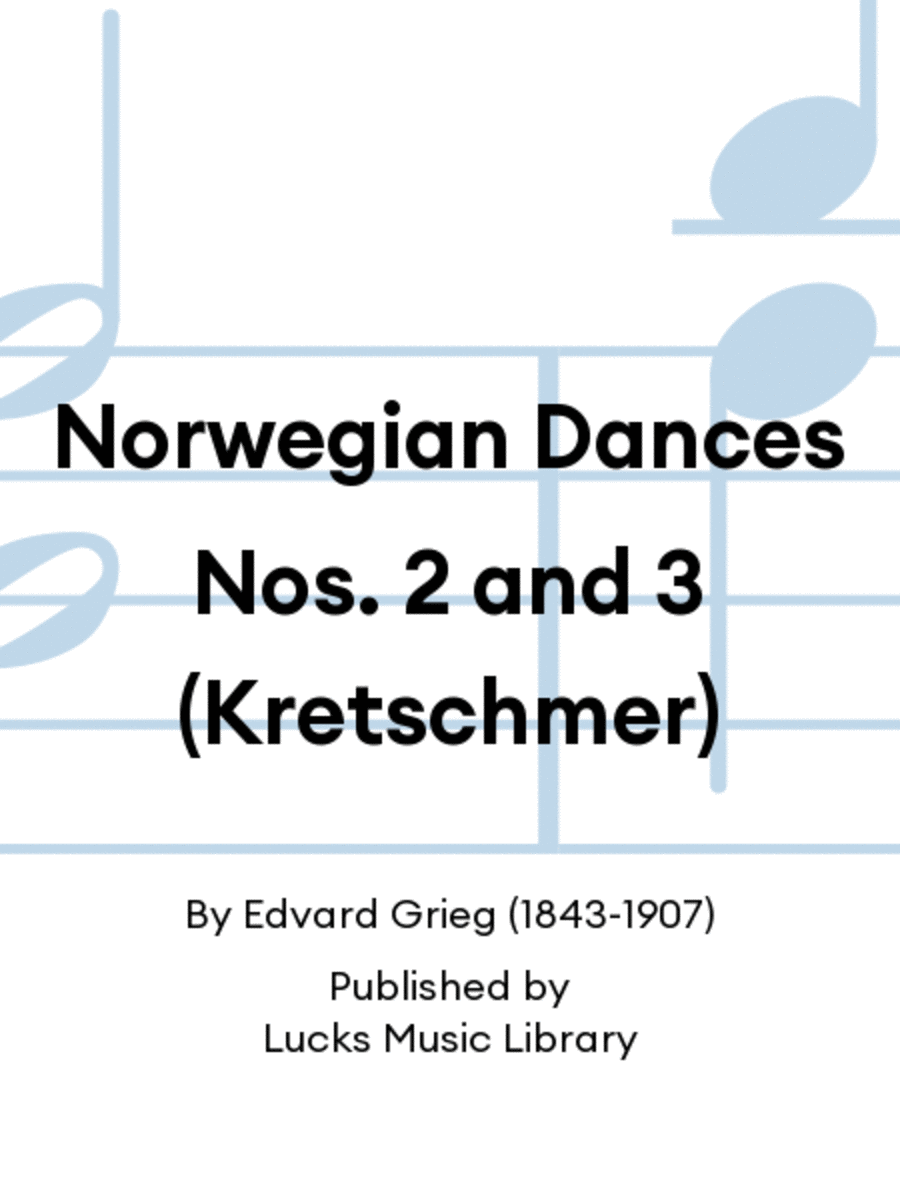 Norwegian Dances Nos. 2 and 3 (Kretschmer)