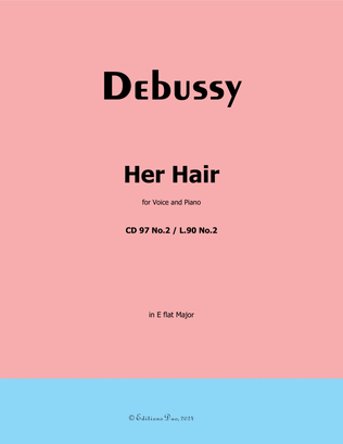 Her Hair, by Debussy, CD 97 No.2, in E flat Major