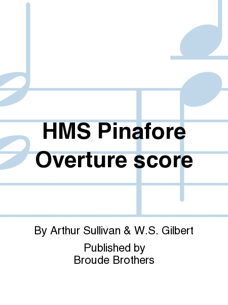 HMS Pinafore, Overture, score