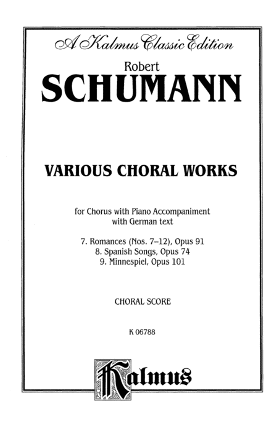 Various Choral Works -- Romances, Op. 91, Nos. 7-12; Spanish Songs, Op. 74; Minnespiel, Op. 101