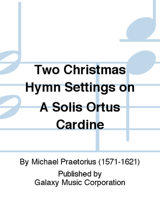 Two Christmas Hymn Settings on A Solis Ortus Cardine