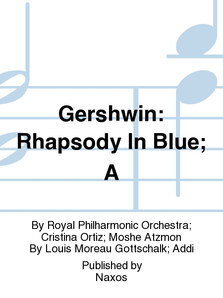 Gershwin: Rhapsody In Blue;  A