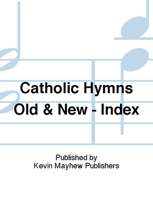 Catholic Hymns Old & New - Index