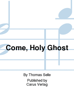 Come, Holy Ghost (Komm, heiliger Geist)