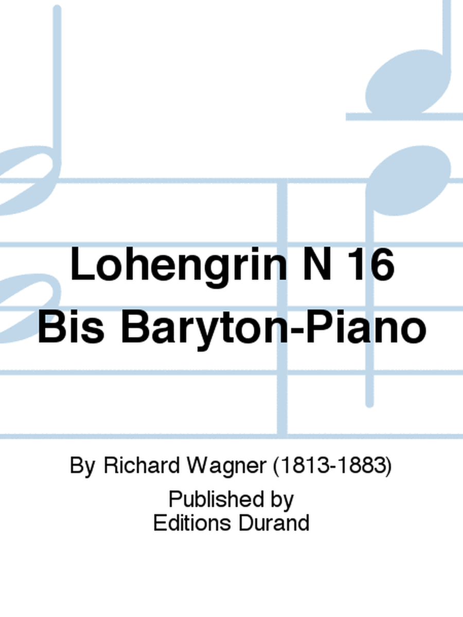 Lohengrin N 16 Bis Baryton-Piano