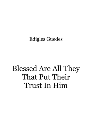 Blessed Are All They That Put Their Trust In Him