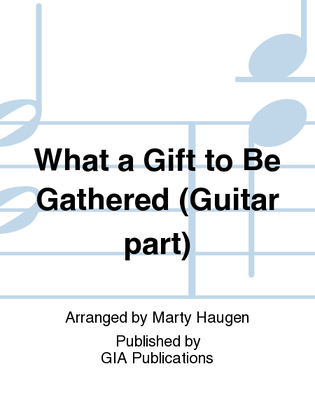 Book cover for What a Gift to Be Gathered - Guitar edition