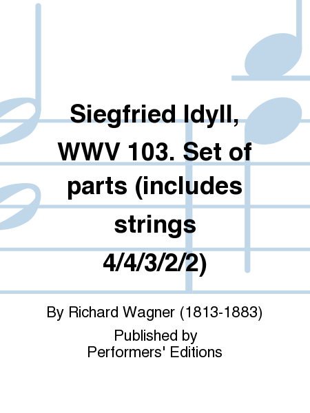Siegfried Idyll, WWV 103. Set of parts (includes strings 4/4/3/2/2)