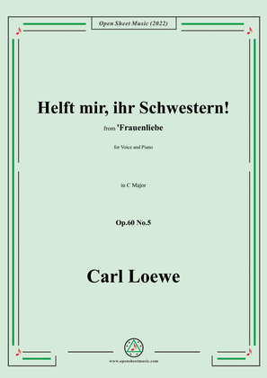 Loewe-Helft mir,ihr Schwestern!in C Major,Op.60 No.5,from Frauenliebe,for Voice and Piano