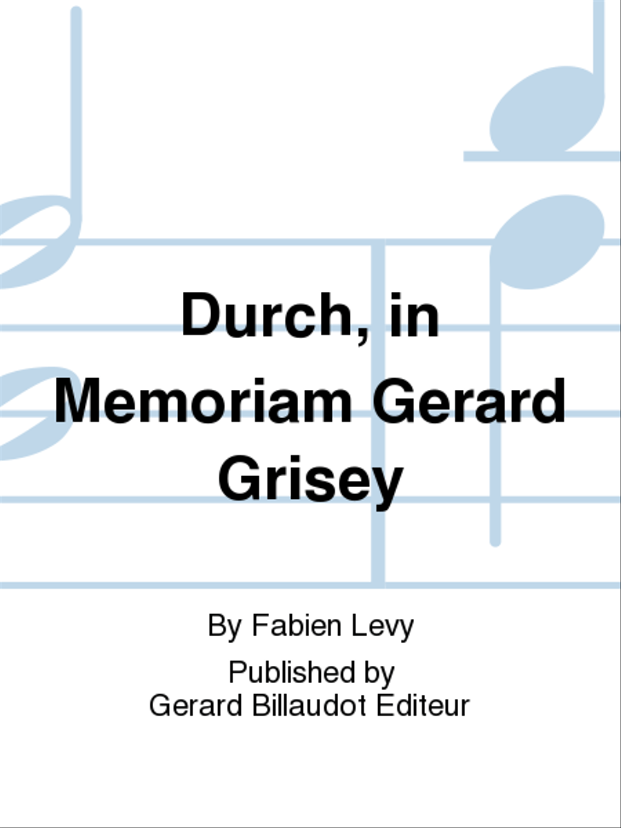 Durch, In Memoriam Gerard Grisey Saxophone Quartet - Sheet Music