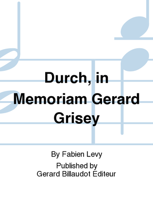 Durch, In Memoriam Gerard Grisey