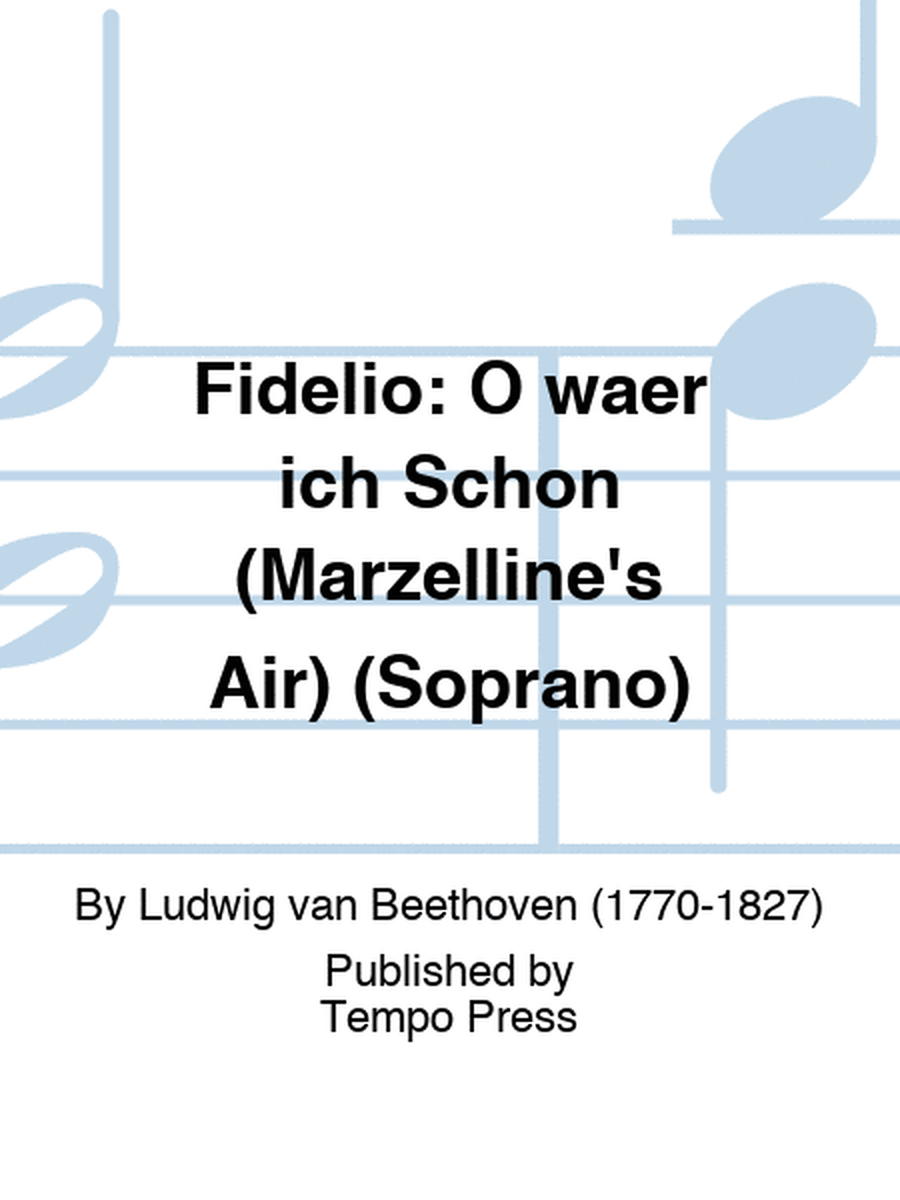 FIDELIO: O waer ich Schon (Marzelline's Air) (Soprano)