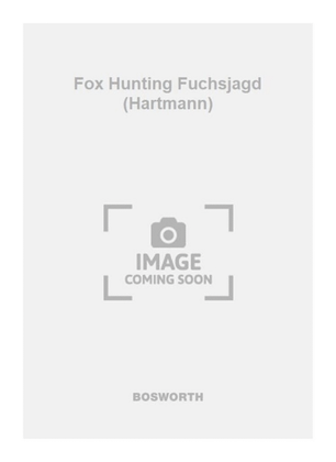 Fox Hunting Fuchsjagd (Hartmann)