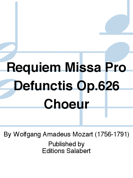 Requiem Missa Pro Defunctis Op.626 Choeur