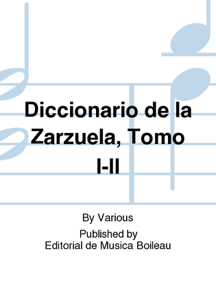 Diccionario de la Zarzuela, Tomo I-II