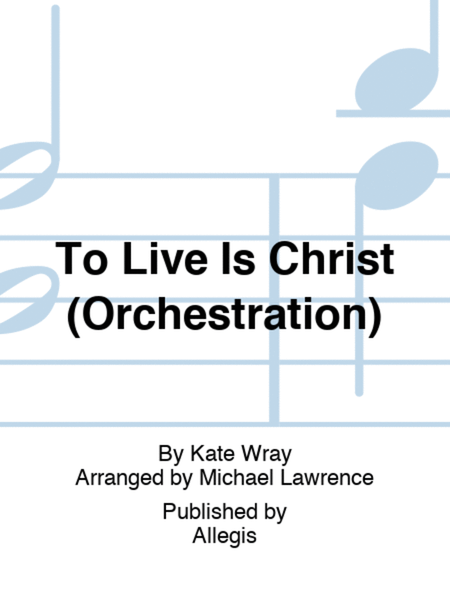 To Live Is Christ (Orchestration)