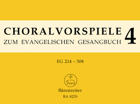 Choralvorspiele zum Evangelischen Gesangbuch (1993/95). Band 4, EG 214 - 308. 106 Vorspiele aus alter und neuer Zeit zu 36 Melodien