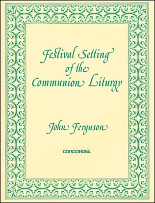 Book cover for Festival Setting of the Communion Liturgy (Full Score) (Ferguson) - LSB Setting 2