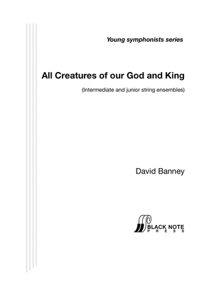 Book cover for All Creatures of our God and King (Lasst uns erfreuen), arranged for intermediate and junior string