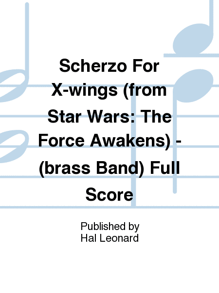 Scherzo For X-wings (from Star Wars: The Force Awakens) - (brass Band) Full Score