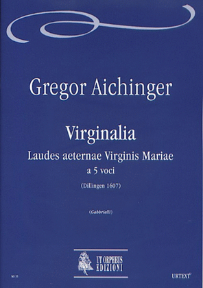 Virginalia. Laudes aeternae Virginis Mariae (Dillingen 1607) for 5 Voices