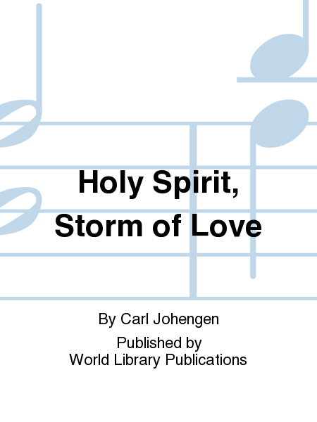 Holy Spirit, Storm of Love