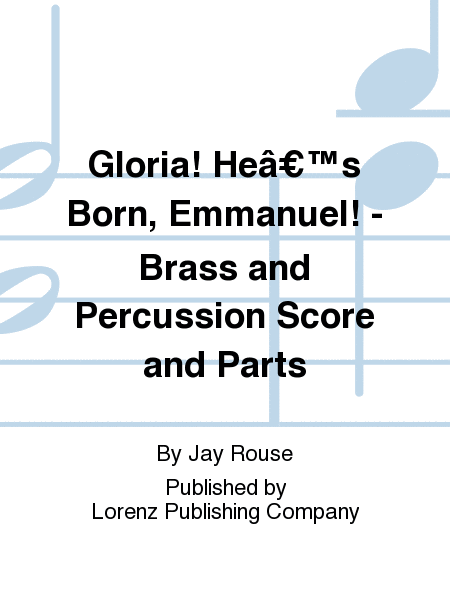 Gloria! He’s Born, Emmanuel! - Brass and Percussion Score and Parts