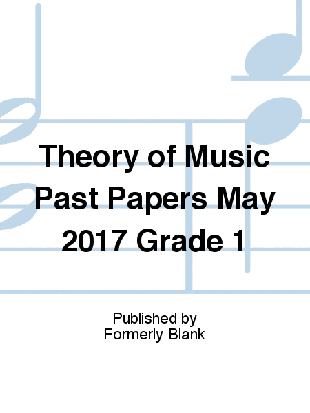 Theory of Music Past Papers May 2017 Grade 1