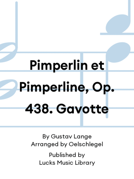 Pimperlin et Pimperline, Op. 438. Gavotte