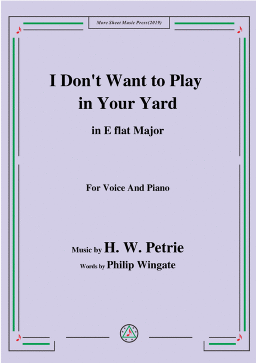 Petrie-I Don't Want to Play in Your Yard,in E flat Major,for Voice&Piano image number null