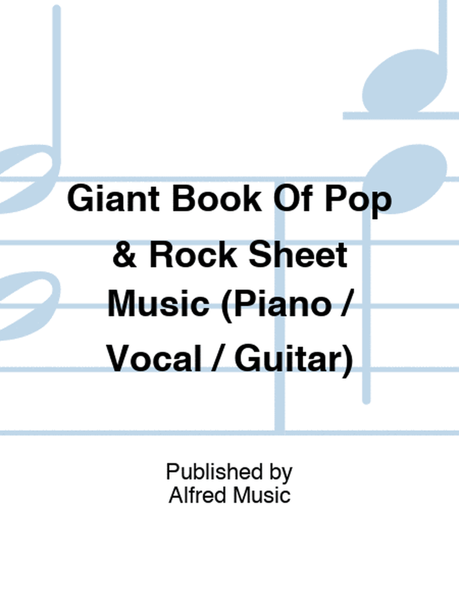 Giant Book Of Pop & Rock Sheet Music (Piano / Vocal / Guitar)