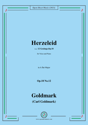 C. Goldmark-Herzeleid(Ach,wie thut mein Herze weh),Op.18 No.12,in A flat Major