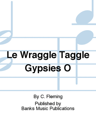Le Wraggle Taggle Gypsies O