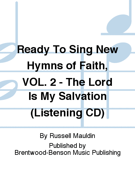 Ready To Sing New Hymns of Faith, VOL. 2 - The Lord Is My Salvation (Listening CD)
