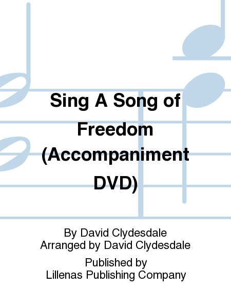 Sing A Song of Freedom (Accompaniment DVD)