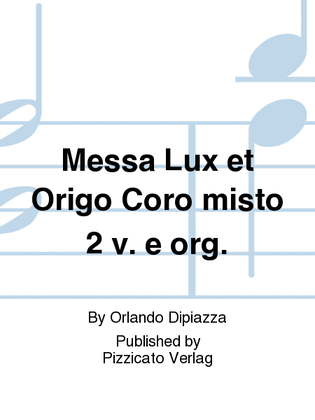 Messa Lux et Origo Coro misto 2 v. e org.