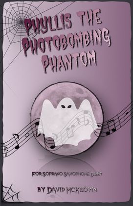 Phyllis the Photobombing Phantom, Halloween Duet for Soprano Saxophone