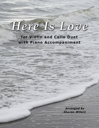 Here Is Love (for Violin and Cello Duet with Piano Accompaniment)