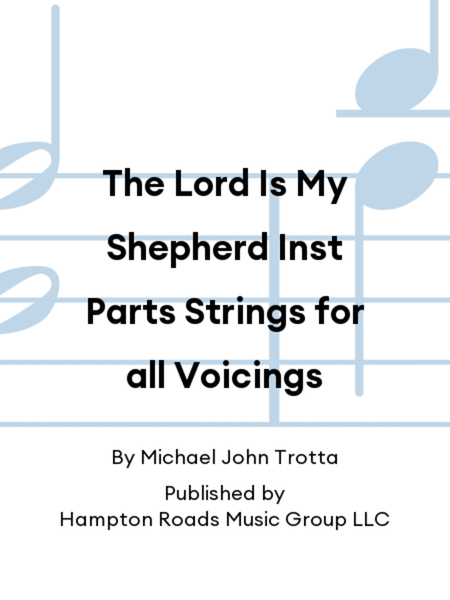 The Lord Is My Shepherd Inst Parts Strings for all Voicings