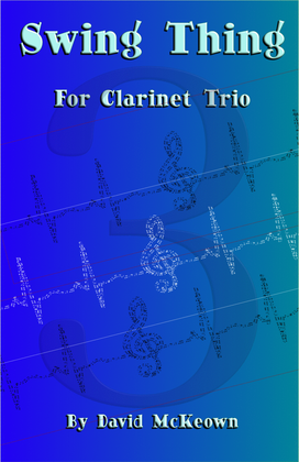 Swing Thing, a jazz piece for Clarinet Trio