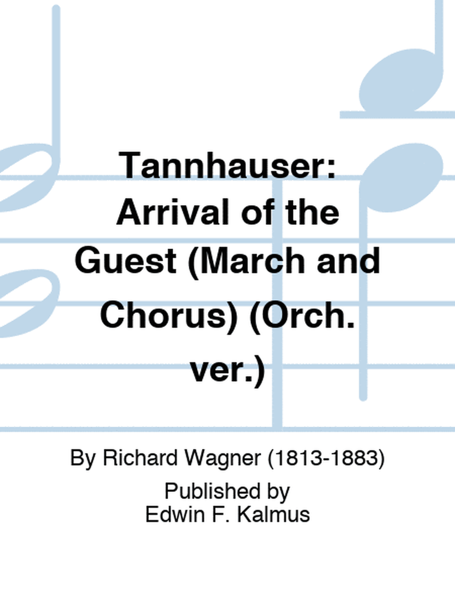 TANNHAUSER: Arrival of the Guest (March and Chorus) (Orch. ver.)