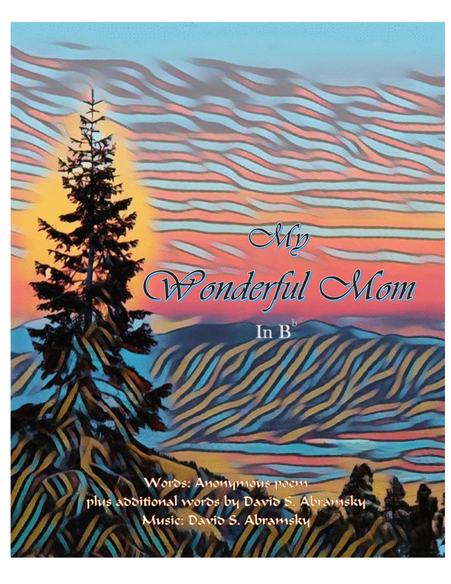 My Wonderful Mom (in Bb) ~ A sweet song (piano+chords+vocal) for Mother's Day or any celebration! Piano, Vocal, Guitar scores gallery preview page 1