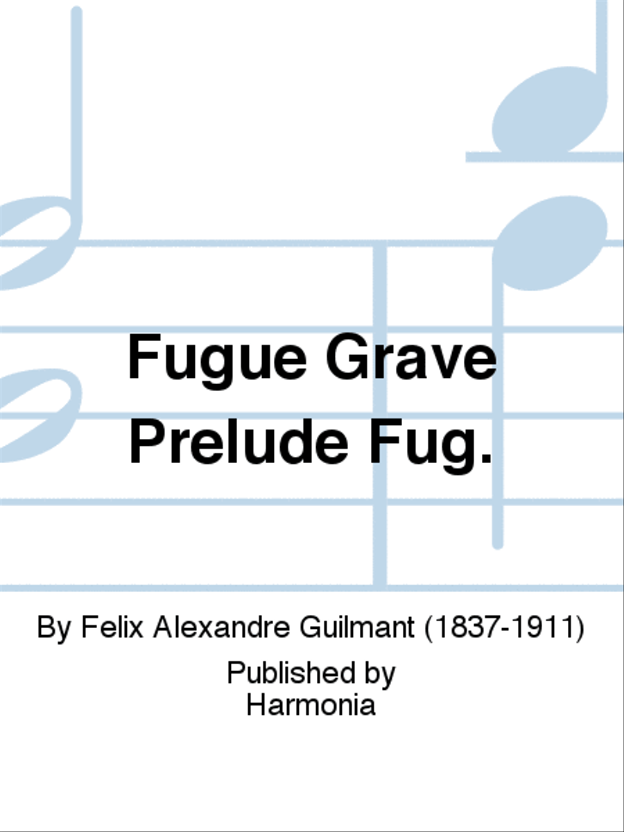 Fugue grave - Prelude fugue - fughetta