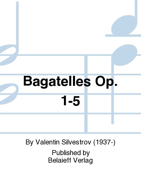 Bagatelles Op. 1-5