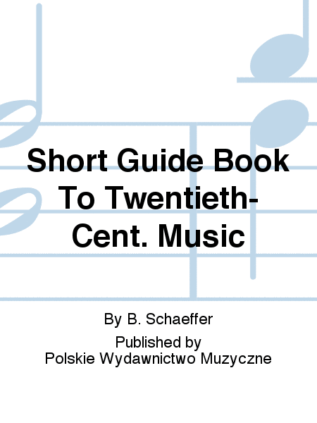 Short Guide Book To Twentieth-Cent. Music
