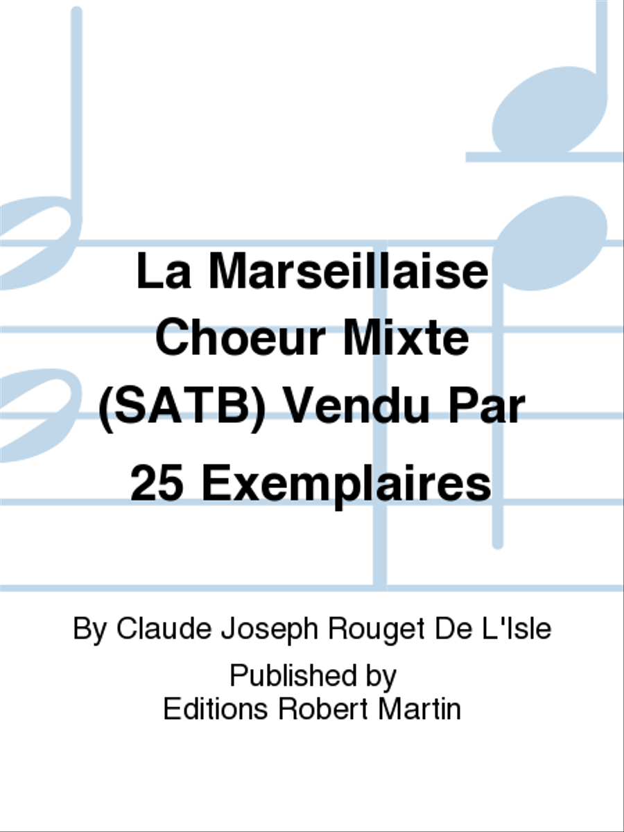 La Marseillaise Choeur Mixte (SATB) Vendu Par 25 Exemplaires