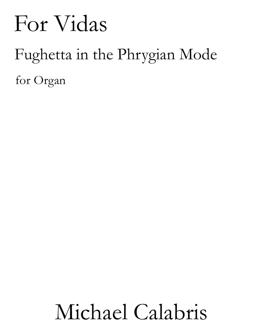 For Vidas (A Fughetta in the Phrygian Mode) (for Organ)